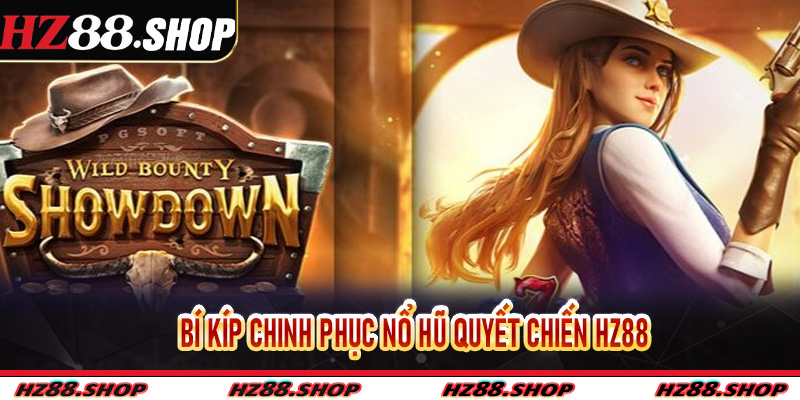 Bí kíp chinh phục Nổ Hũ Quyết Chiến Hz88
