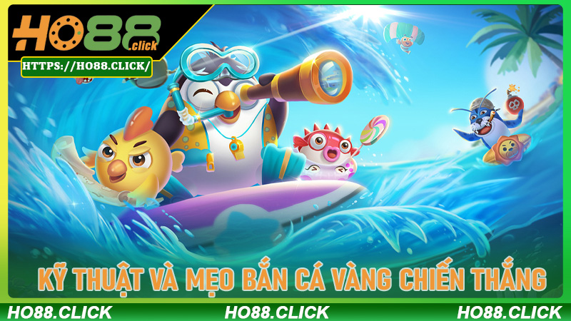 Kỹ thuật và mẹo Bắn Cá Vàng chiến thắng