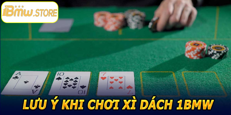 Lưu ý khi chơi Xì Dách 1BMW
