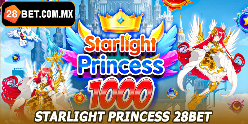 Starlight Princess 28BET – Bí Quyết Thắng Lớn Trong Mỗi Ván