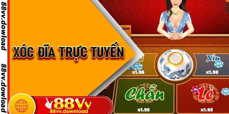 Xóc Đĩa Trực Tuyến – Khám Phá Vận May, Nhận Ngay Quà Khủng Tại 88VV